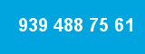 939 488 75 61 939 488 75 61